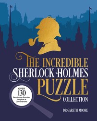 The Incredible Sherlock Holmes Puzzle Collection The Incredible Sherlock Holmes Puzzle Collection