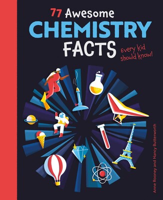 77 Awesome Chemistry Facts Every Kid Should Know! 77 Awesome Chemistry Facts Every Kid Should Know!