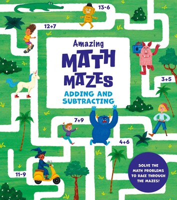 Amazing Math Mazes: Adding and Subtracting Amazing Math Mazes: Adding and Subtracting