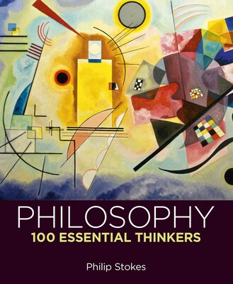Philosophy: 100 Essential Thinkers Philosophy: 100 Essential Thinkers