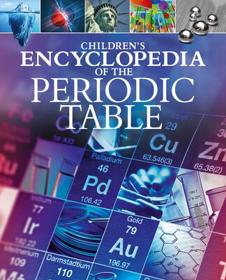 Children's Encyclopedia of the Periodic Table Children's Encyclopedia of the Periodic Table