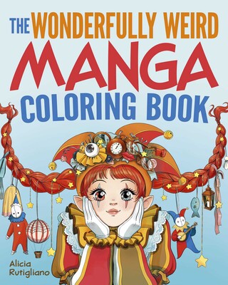 The Wonderfully Weird Manga Coloring Book The Wonderfully Weird Manga Coloring Book