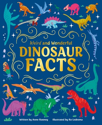 Weird and Wonderful Dinosaur Facts Weird and Wonderful Dinosaur Facts