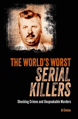 The World's Worst Serial Killers The World's Worst Serial Killers