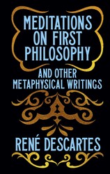 Meditations on First Philosophy and Other Metaphysical Writings Meditations on First Philosophy and Other Metaphysical Writings