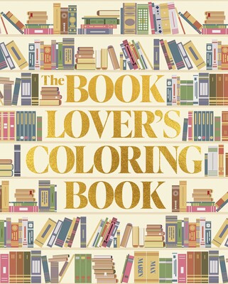 The Book Lover's Coloring Book The Book Lover's Coloring Book
