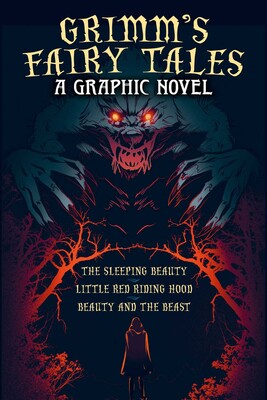 Grimm's Fairy Tales: A Graphic Novel Grimm's Fairy Tales: A Graphic Novel