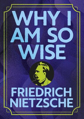 Why I Am So Wise Why I Am So Wise