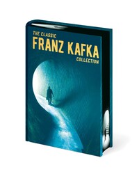 The Classic Franz Kafka Collection The Classic Franz Kafka Collection