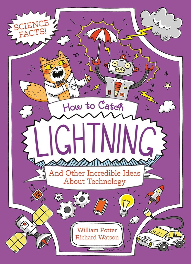How to Catch Lightning and Other Incredible Ideas about Technology ...