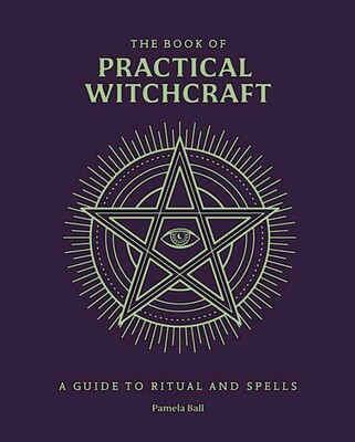 The Book of Practical Witchcraft The Book of Practical Witchcraft