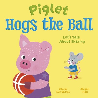 Piglet Hogs the Ball Piglet Hogs the Ball