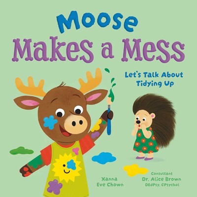 Moose Makes a Mess Moose Makes a Mess