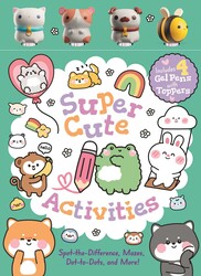 Super Cute Activities: Includes 4 Gel Pens with Adorable Animal Pen Toppers Super Cute Activities: Includes 4 Gel Pens with Adorable Animal Pen Toppers