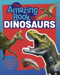 The Amazing Book of Dinosaurs The Amazing Book of Dinosaurs