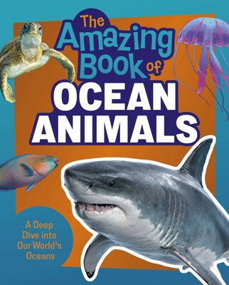 The Amazing Book of Ocean Animals The Amazing Book of Ocean Animals