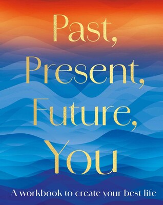 Past, Present, Future You Past, Present, Future You