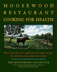 The Moosewood Restaurant Cooking for Health The Moosewood Restaurant Cooking for Health