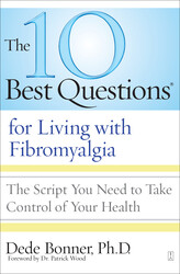 The 10 Best Questions for Living with Fibromyalgia The 10 Best Questions for Living with Fibromyalgia