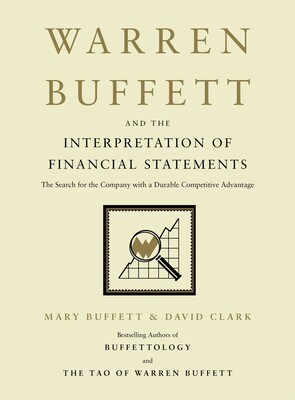 Warren Buffett and the Interpretation of Financial Statements Warren Buffett and the Interpretation of Financial Statements