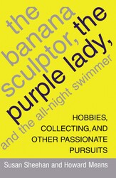 The Banana Sculptor, the Purple Lady, and the All-Night Swimmer The Banana Sculptor, the Purple Lady, and the All-Night Swimmer