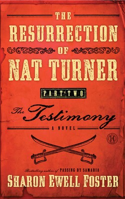 Resurrection of Nat Turner, Part 2: The Testimony Resurrection of Nat Turner, Part 2: The Testimony