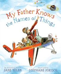 My Father Knows the Names of Things My Father Knows the Names of Things