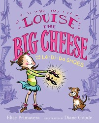 Louise the Big Cheese and the La-di-da Shoes Louise the Big Cheese and the La-di-da Shoes