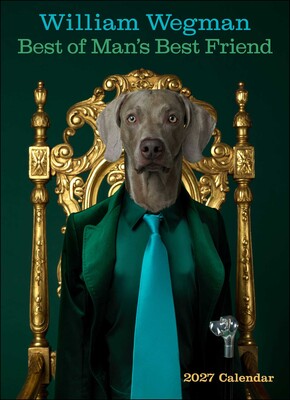 William Wegman Best of Man's Best Friend 2027 Wall Calendar William Wegman Best of Man's Best Friend 2027 Wall Calendar