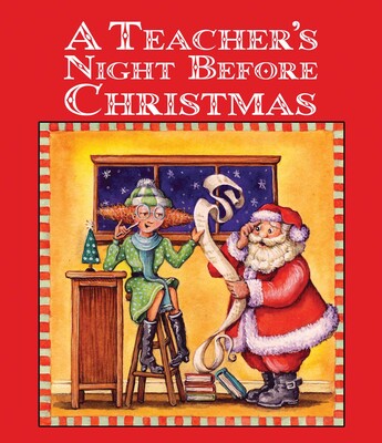 A Teacher's Night Before Christmas A Teacher's Night Before Christmas