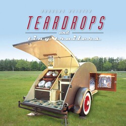 Teardrops and Tiny Trailers Teardrops and Tiny Trailers