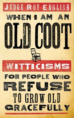 When I Am An Old Coot When I Am An Old Coot