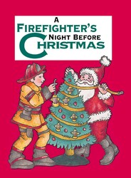 A Firefighter's Night Before Christmas A Firefighter's Night Before Christmas