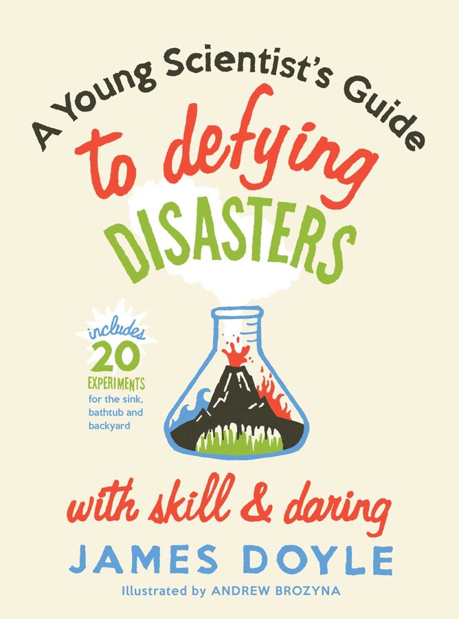 Young Scientist's Guide to Defying Disasters with Skill & Daring