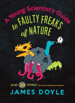 Young Scientist's Guide to Faulty Freaks of Nature Young Scientist's Guide to Faulty Freaks of Nature