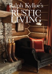 Ralph Kylloe's Rustic Living Ralph Kylloe's Rustic Living