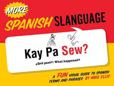More Spanish Slanguage More Spanish Slanguage