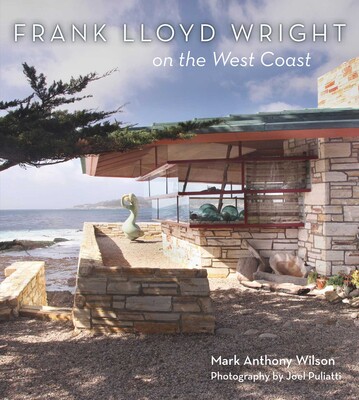 Frank Lloyd Wright on the West Coast Frank Lloyd Wright on the West Coast