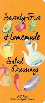 75 Homemade Salad Dressings 75 Homemade Salad Dressings