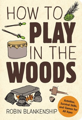How to Play in the Woods How to Play in the Woods