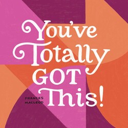 You've Totally Got This You've Totally Got This