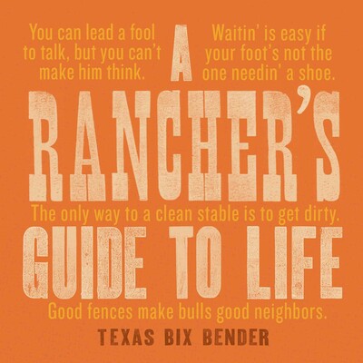 A Rancher's Guide to Life A Rancher's Guide to Life