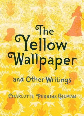 Yellow Wallpaper and Other Writings Yellow Wallpaper and Other Writings