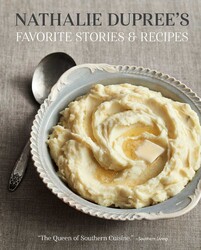 Nathalie Dupree's Favorite Stories and Recipes Nathalie Dupree's Favorite Stories and Recipes