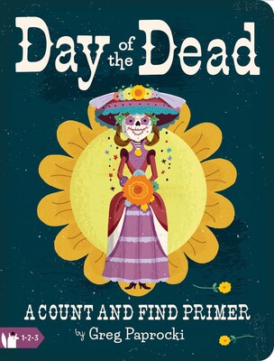 Day of the Dead: A Count and Find Primer Day of the Dead: A Count and Find Primer