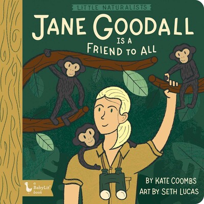 Little Naturalists: Jane Goodall Is a Friend to All Little Naturalists: Jane Goodall Is a Friend to All