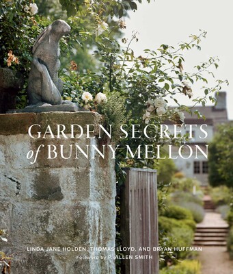 Garden Secrets of Bunny Mellon Garden Secrets of Bunny Mellon