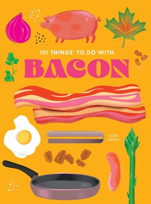 101 Things to Do With Bacon, new edition 101 Things to Do With Bacon, new edition