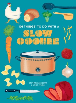 101 Things to Do With a Slow Cooker, new edition 101 Things to Do With a Slow Cooker, new edition