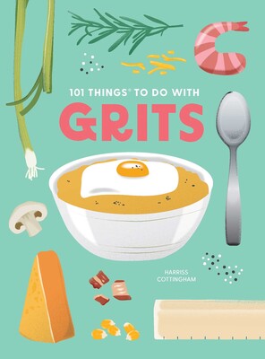 101 Things to Do With Grits, new edition 101 Things to Do With Grits, new edition